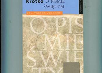 Krótko o Piśmie Świętym - Ks.Tomasz Jelonek