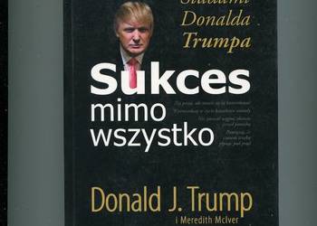 Sukces mimo wszystko - Donald Trump