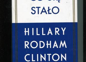 Co się stało - Hillary Rodham Clinton