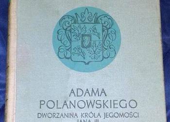 Adama Polanowskiego, dworzanina króla Jegomości Jana III