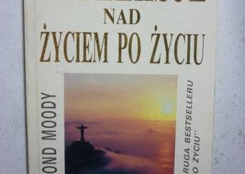 REFLEKSJE NAD ŻYCIEM PO ŻYCIU - RAYMOND MOODY
