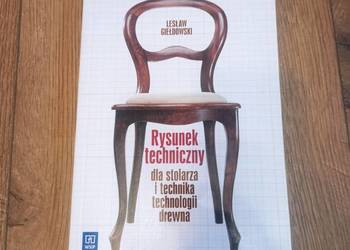 Rysunek techniczny dla stolarza i technika technologii drewna L.Giełdowski
