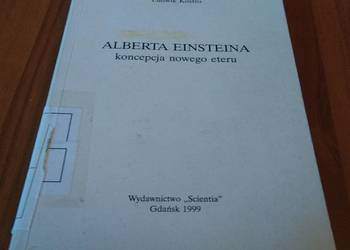 Alberta Einsteina koncepcja nowego eteru jej historia, sens fizyczny Kostro