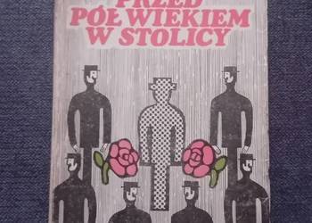 Jan Kruszewski. Przed pół wiekiem w Stolicy. Gawędy. LSW, 1971 r. Wydanie 2