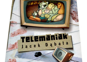 Telemaniak,  Jacek Dąbała, literatura piękna