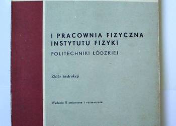 I Pracownia Fizyczna Instytutu Fizyki PŁ.Zbiór instrukcji.Pr zbiorowa 1972