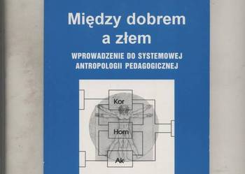 Między dobrem a złem wprowadzenie do systemoej antropol Między dobrem a złem wprowadzenie do systemoej antropol