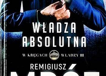 WŁADZA ABSOLUTNA - Cykl W kręgach władzy t.3 Remigiusz Mróz
