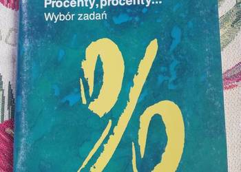 Procenty, procenty...Wybór zadań- Marianna Ufnalska