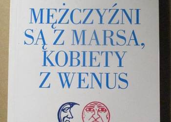 Mężczyźni są z Marsa, kobiety z Wenus - John Gray