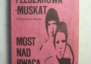 FLESZAROWA-MUSKAT STANISŁAWA - MOST NAD RWĄCĄ RZEKĄ