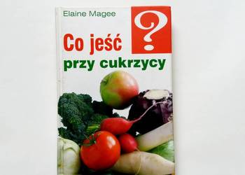 Elaine Magee - Co jeść przy cukrzycy?