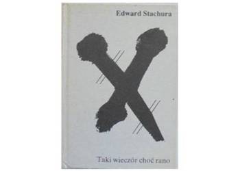 TAKI WIECZÓR CHOĆ RANO - STACHURA E.