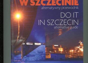 Zrób to w Szczecinie alternatywny przewodnik