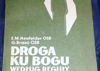 Droga ku Bogu. Według reguły Św. Benedykta - E. M. Heufelder