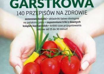 DIETA GARSTKOWA - 140 PRZEPISÓW NA ZDROWIE