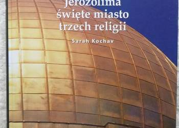 Izrael. Jerozolima, święte miasto trzech religii S. Kochav
