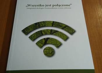 Wszystko jest połączone integralna ekologia i komunikacja w erze cyfr Nunez