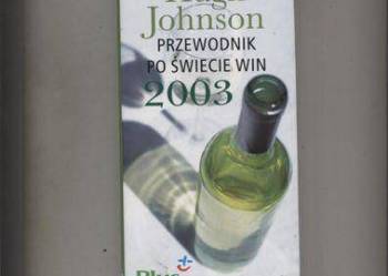 Przewodnik po świecie win 2003 - Johnson Przewodnik po świecie win 2003 - Johnson