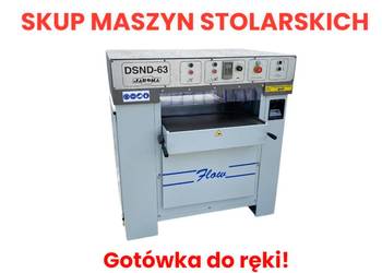 SKUP MASZYN STOLARSKICH - Cała Polska, Odbiór 24h !