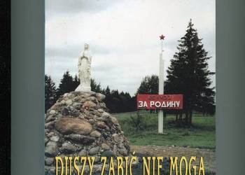 Duszy zabić nie mogą -Marianie na Białorusi i w Mandżurii