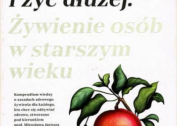 JEŚĆ ZDROWIEJ I ŻYĆ DŁUŻEJ - Karol Okrasa i inni JEŚĆ ZDROWIEJ I ŻYĆ DŁUŻEJ - Karol Okrasa i inni