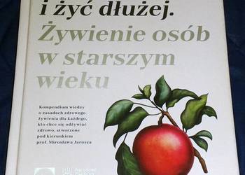 Jeść zdrowiej i żyć dłużej. Żywienie osób w starszym wieku