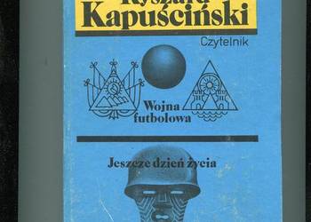 Wojna futbolowa Jeszcze dzień życia - Kapuściński