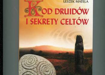 Kod Druidów i sekrety Celtów - Leszek Matela