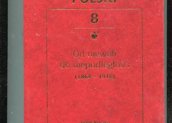 Wielka Historia Polski T.8 Od niewoli do niepodległości