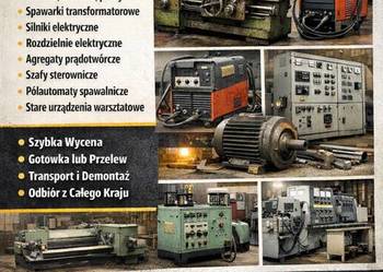 SKUP | STARYCH MASZYN PRZEMYSŁOWYCH | URZĄDZEŃ ELEKTRYCZNYCH | DEMONTAŻ |