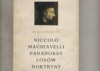Niccolo Machiavelli paradoksy losów doktryny