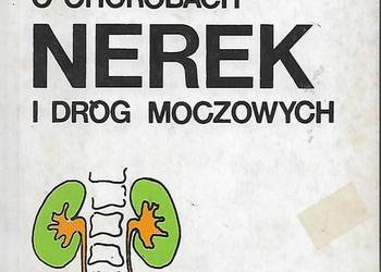 Co należy wiedzieć o chorobach nerek i dróg moczowych.