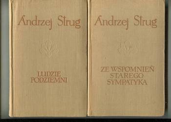 Ludzie podziemni , Ze wspomnień starego sympatyka - Andrzej Strug