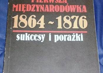 Pierwsza Międzynarodówka 1864 -1876. Sukcesy i porażki