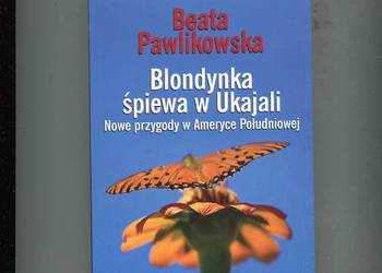 Blondynka śpiewa w Ukajali - Beata Pawlikowska