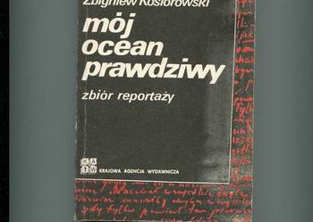 Mój ocean prawdziwy Zbiór reportaży - Kosiorowski
