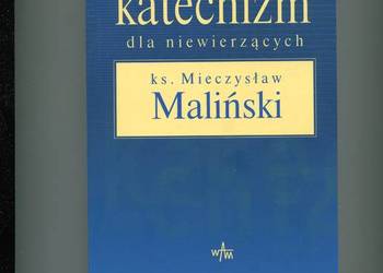 Katechizm dla niewierzących - ks.Mieczysław Maliński