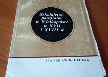 Szkolnictwo parafialne w Wielkopolsce w XVII i XVIII wieku  Olczak
