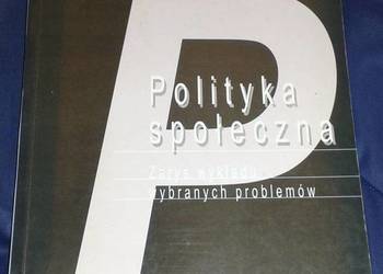 Polityka społeczna. Zarys wykładu wybranych problemów
