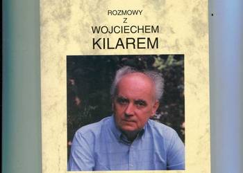 Rozmowy z Wojciechem Kilarem Cieszę się darem życia