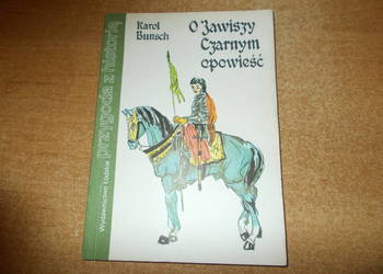 Karol Bunsch - O Zawiszy Czarnym opowieść