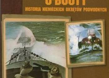U-BOOTY HISTORIA NIEMIECKICH OKRĘTÓW PODWODNYCH