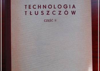 Technologia tłuszczów, cz.2 / tłuszcze / technologia