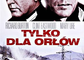 TYLKO DLA ORŁÓW   RICHARD BURTON