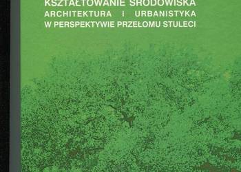 Kształtowanie środowiska Architektura i urbanistyka w perspe