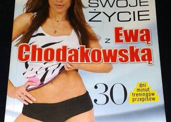 Zmień swoje życie z Ewą Chodakowską. 30 dni minut treningów przepisów