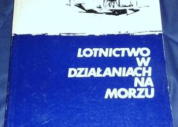 Lotnictwo w działaniach na morzu - Ryszard Kaczkowski