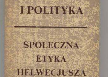Moralność i polityka .Społeczna etyka Helwecjusza