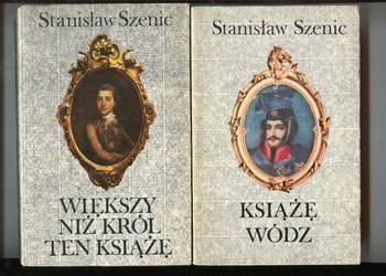 Większy niż król ten książę , Książę wódz- Stanisław  Szenic